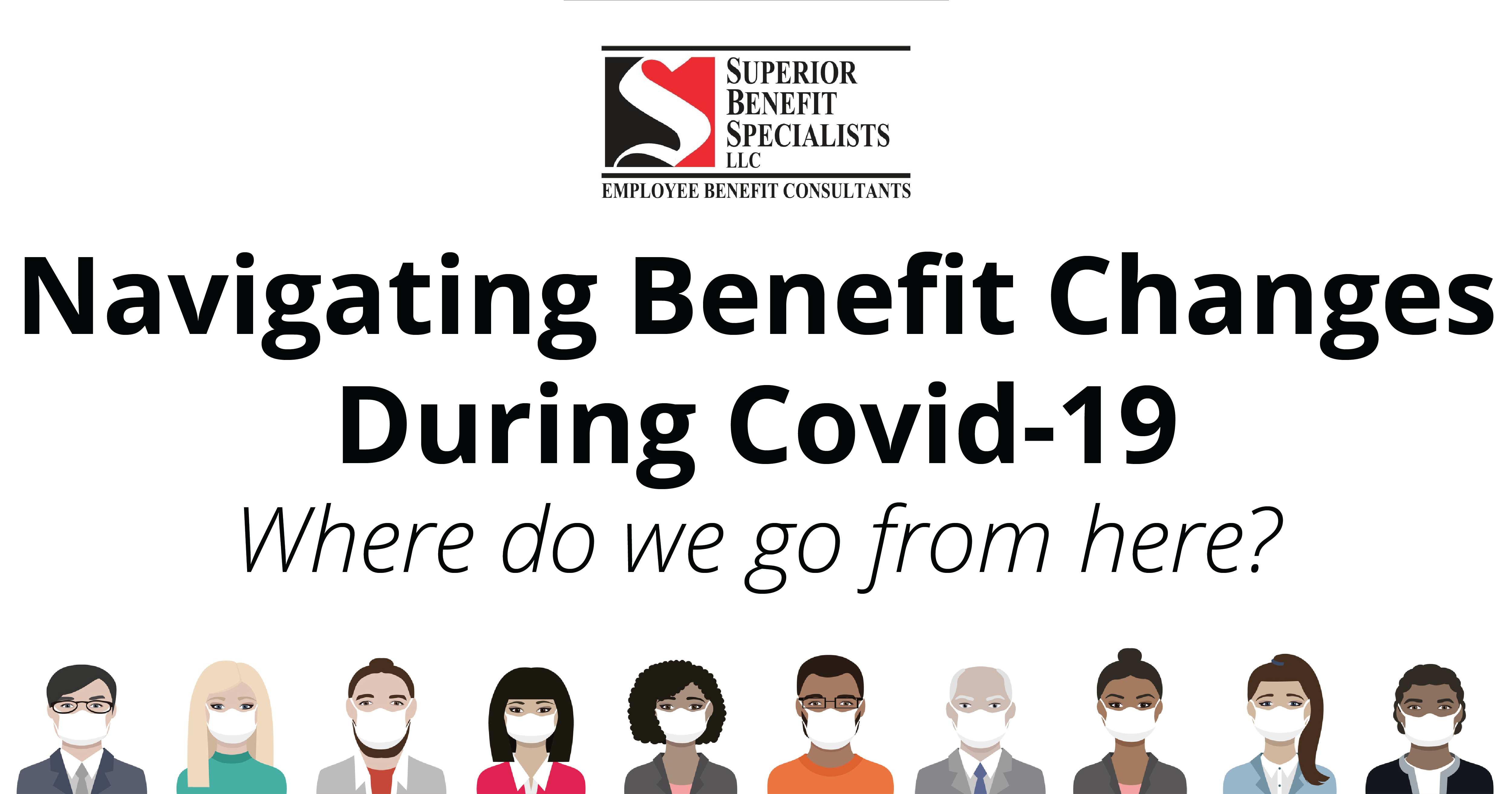 Navigating Benefit Changes During Covid19 Superior Benefit Specialists